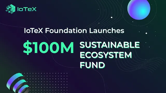 IoTeX Foundation launches $100 million fund